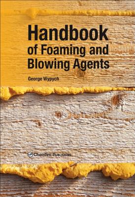 Handbook of Foaming and Blowing Agents - Wypych, George