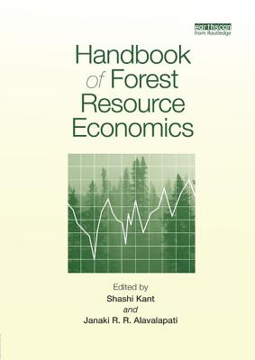 Handbook of Forest Resource Economics - Kant, Shashi (Editor), and Alavalapati, Janaki (Editor)