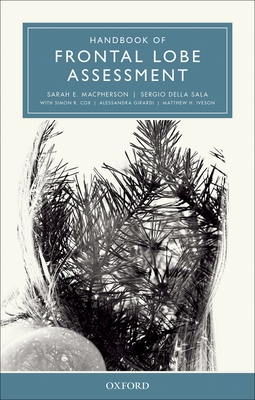 Handbook of Frontal Lobe Assessment - MacPherson, Sarah E., and Della Sala, Sergio, and Cox, Simon R.