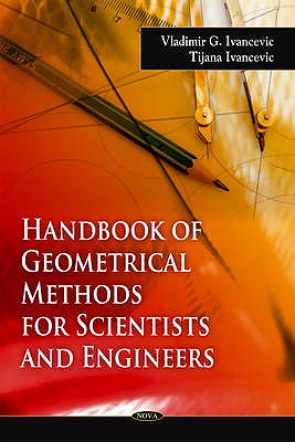 Handbook of Geometrical Methods for Scientists & Engineers - Ivancevic, Vladimir G, and Ivancevic, Tijana