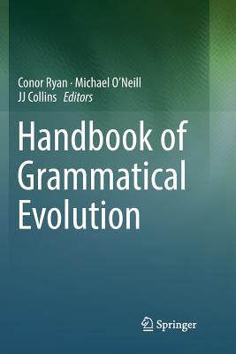 Handbook of Grammatical Evolution - Ryan, Conor (Editor), and O'Neill, Michael (Editor), and Collins, Jj (Editor)