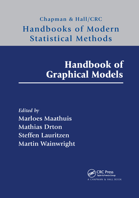 Handbook of Graphical Models - Maathuis, Marloes (Editor), and Drton, Mathias (Editor), and Lauritzen, Steffen (Editor)