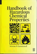 Handbook of Hazardous Chemical Properties - Cheremisinoff, Nicholas P, Dr., PH.D.