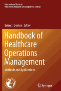 Handbook of Healthcare Operations Management: Methods and Applications