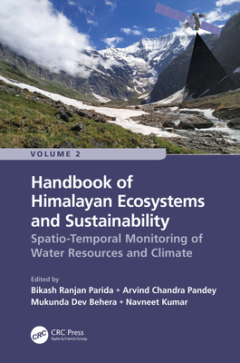 Handbook of Himalayan Ecosystems and Sustainability, Volume 2: Spatio-Temporal Monitoring of Water Resources and Climate - Parida, Bikash Ranjan (Editor), and Pandey, Arvind Chandra (Editor), and Behera, Mukunda Dev (Editor)