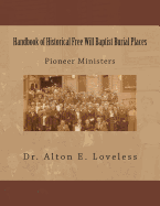 Handbook of Historical Free Will Baptist Burial Places: Pioneer Ministers