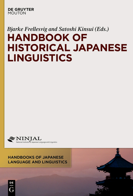 Handbook of Historical Japanese Linguistics - Frellesvig, Bjarke (Editor), and Kinsui, Satoshi (Editor)