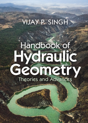 Handbook of Hydraulic Geometry - Singh, Vijay