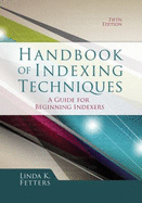 Handbook of Indexing Techniques: A Guide for Beginning Indexers - Fetters, Linda K