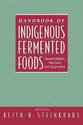 Handbook of Indigenous Fermented Foods, Revised and Expanded - Steinkraus, Keith