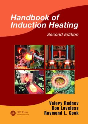 Handbook of Induction Heating - Rudnev, Valery, and Loveless, Don, and Cook, Raymond L.