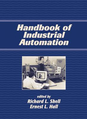 Handbook of Industrial Automation - Shell, Richard