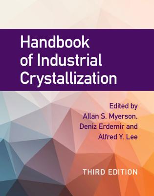 Handbook of Industrial Crystallization - Myerson, Allan S (Editor), and Erdemir, Deniz (Editor), and Lee, Alfred Y (Editor)