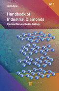 Handbook of Industrial Diamonds: Volume 2, Diamond Films and Carbon Coatings