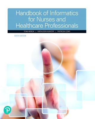 Handbook of Informatics for Nurses & Healthcare Professionals - Hebda, Toni, and Hunter, Kathleen, and Czar, Patricia