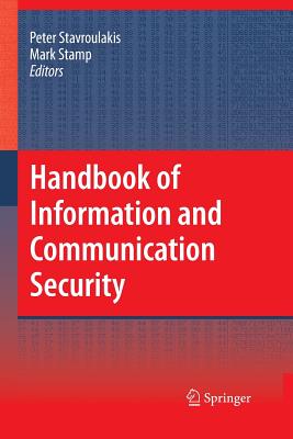 Handbook of Information and Communication Security - Stavroulakis, Peter (Editor), and Stamp, Mark (Editor)