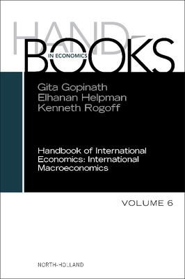 Handbook of International Economics: Volume 6 - Gopinath, Gita, and Helpman, Elhanan, and Rogoff, Kenneth