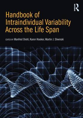 Handbook of Intraindividual Variability Across the Life Span - Diehl, Manfred (Editor), and Hooker, Karen (Editor), and Sliwinski, Martin J. (Editor)