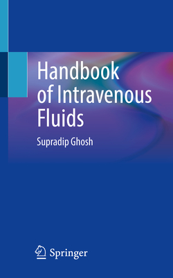 Handbook of Intravenous Fluids - Ghosh, Supradip