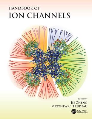 Handbook of Ion Channels - Zheng, Jie (Editor), and Trudeau, Matthew C. (Editor)