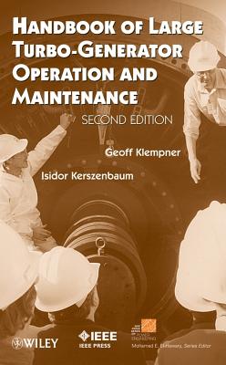 Handbook of Large Turbo-Generator Operation and Maintenance - Klempner, Geoff, and Kerszenbaum, Isidor