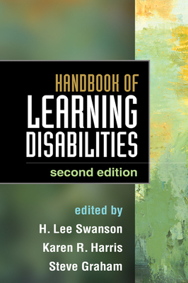 Handbook of Learning Disabilities - Swanson, H Lee, PhD (Editor), and Harris, Karen R, Edd (Editor), and Graham, Steve, Edd (Editor)