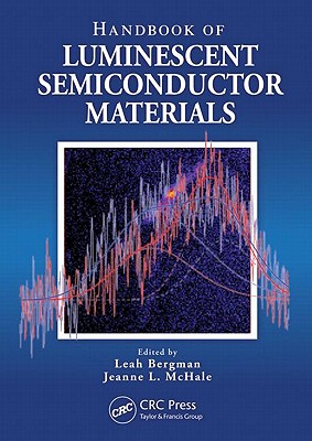 Handbook of Luminescent Semiconductor Materials - Bergman, Leah (Editor), and McHale, Jeanne L. (Editor)