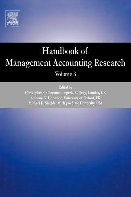 Handbook of Management Accounting Research: Volume 3 - Hopwood, Anthony G (Editor), and Chapman, Christopher S (Editor), and Shields, Michael D (Editor)