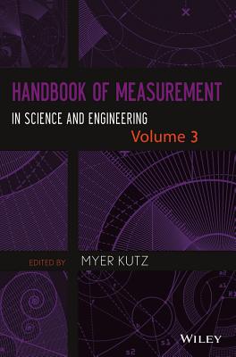 Handbook of Measurement in Science and Engineering, Volume 3 - Kutz, Myer (Editor)
