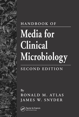 Handbook of Media for Clinical Microbiology - Snyder, James W, and Atlas, Ronald M