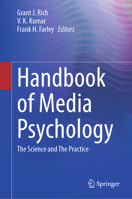 Handbook of Media Psychology: The Science and the Practice - Rich, Grant J (Editor), and Kumar, V K (Editor), and Farley, Frank H (Editor)