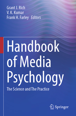 Handbook of Media Psychology: The Science and The Practice - Rich, Grant J. (Editor), and Kumar, V. K. (Editor), and Farley, Frank H. (Editor)
