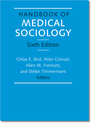 Handbook of Medical Sociology - Bird, Chloe E (Editor), and Conrad, Peter (Editor), and Fremont, Allen M (Editor)