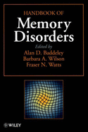 Handbook of Memory Disorders - Baddeley, Alan D (Editor), and Wilson, Barbara A, PhD, Scd (Editor), and Watts, Fraser N (Editor)