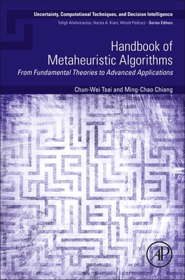 Handbook of Metaheuristic Algorithms: From Fundamental Theories to Advanced Applications - Tsai, Chun-Wei, and Chiang, Ming-Chao