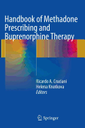 Handbook of Methadone Prescribing and Buprenorphine Therapy - Cruciani, Ricardo A. (Editor), and Knotkova, Helena (Editor)