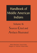 Handbook of Middle American Indians, Volume 16: Sources Cited and Artifacts Illustrated