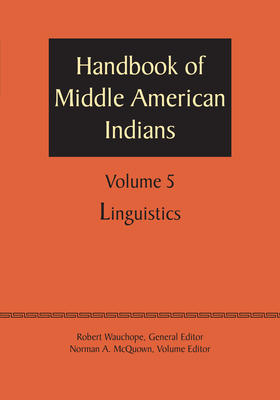 Handbook of Middle American Indians, Volume 5: Linguistics - Wauchope, Robert