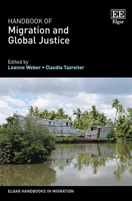 Handbook of Migration and Global Justice - Weber, Leanne (Editor), and Tazreiter, Claudia (Editor)