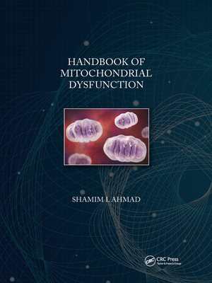 Handbook of Mitochondrial Dysfunction - Ahmad, Shamim I (Editor)