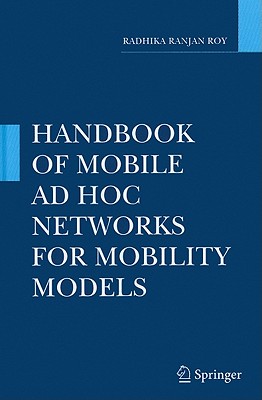 Handbook of Mobile AD Hoc Networks for Mobility Models - Roy, Radhika Ranjan