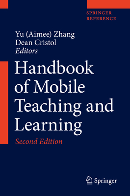 Handbook of Mobile Teaching and Learning - Zhang, Yu (Aimee) (Editor), and Cristol, Dean (Editor)