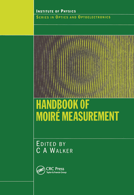 Handbook of Moire Measurement - Walker, C.A. (Editor)