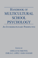 Handbook of Multicultural School Psychology: An Interdisciplinary Perspective