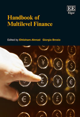 Handbook of Multilevel Finance - Ahmad, Ehtisham (Editor), and Brosio, Giorgio (Editor)