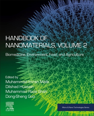 Handbook of Nanomaterials, Volume 2: Biomedicine, Environment, Food, and Agriculture - Malik, Muhammad Imran (Editor), and Hussain, Dilshad (Editor), and Shah, Muhammad Raza (Editor)