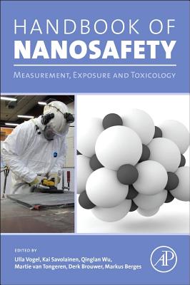 Handbook of Nanosafety: Measurement, Exposure and Toxicology - Vogel, Ulla (Editor), and Savolainen, Kai (Editor), and Wu, Qinglan (Editor)