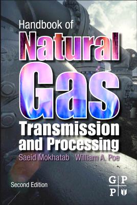 Handbook of Natural Gas Transmission and Processing - Mokhatab, Saeid, and Poe, William A