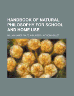 Handbook of Natural Philosophy; For School and Home Use