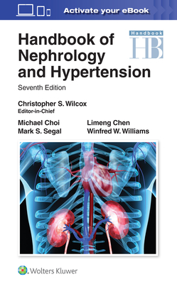 Handbook of Nephrology and Hypertension - Wilcox, Christopher S, Dr., MD, PhD, and Choi, Michael James, MD, and Chen, Limeng, MD